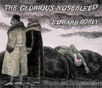 Knjiga Glorious Nosebleed autora Edward Gorey izdana 2022 kao tvrdi uvez dostupna u Knjižari Znanje.
