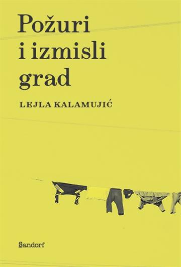 Knjiga Požuri i izmisli grad autora Lejla Kalamujić izdana 2024 kao tvrdi uvez dostupna u Knjižari Znanje.