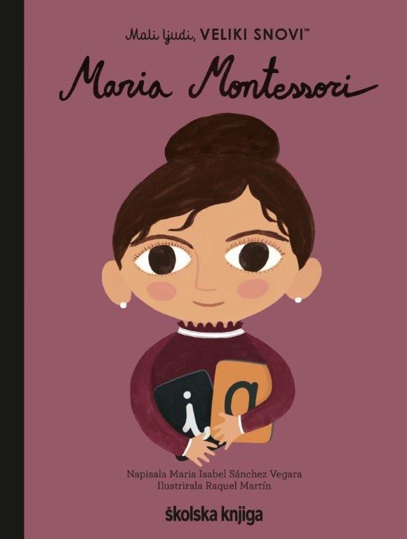 Knjiga Maria Montessori autora Maria Isabel Sánchez Vegara izdana 2021 kao tvrdi uvez dostupna u Knjižari Znanje.