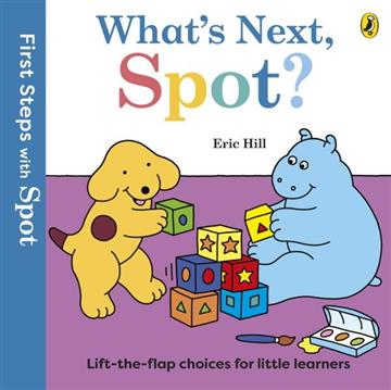 Knjiga First Steps with Spot: What's Ne x t, Spot? autora Eric Hill izdana 2026 kao tvrdi uvez dostupna u Knjižari Znanje.