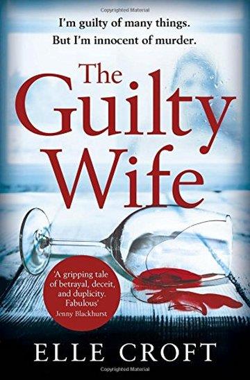 Knjiga The Guilty Wife autora Elle Croft izdana 2018 kao meki uvez dostupna u Knjižari Znanje.