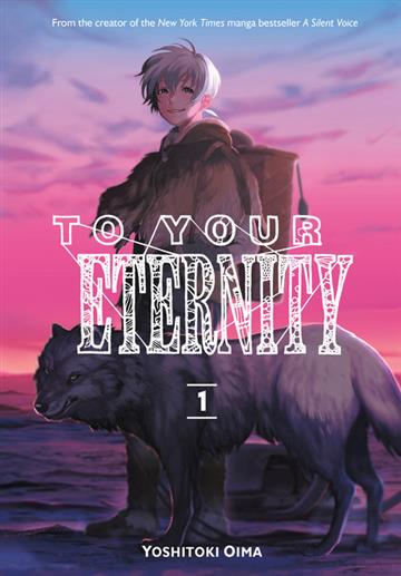 Knjiga To Your Eternity, vol. 01 autora Yoshitoki Oima izdana 2017 kao meki uvez dostupna u Knjižari Znanje.