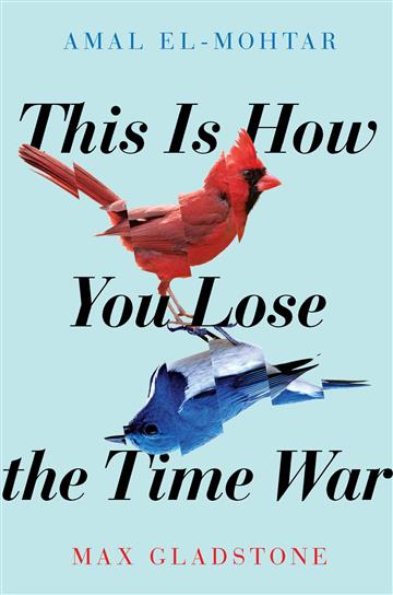 Knjiga This is How You Lose the Time War autora Amal El-Mohtar, Max Gladstone izdana 2019 kao meki uvez dostupna u Knjižari Znanje.