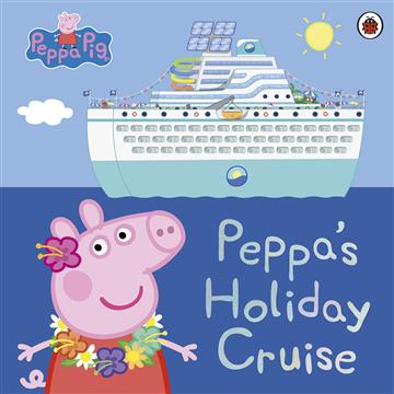 Knjiga Peppa Pig: Peppa's Holiday Cruise autora Peppa Pig izdana 2023 kao meki uvez dostupna u Knjižari Znanje.