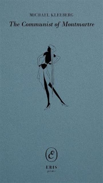 Knjiga Communist of Montmartre autora Michael Kleeberg izdana 2025 kao meki uvez dostupna u Knjižari Znanje.