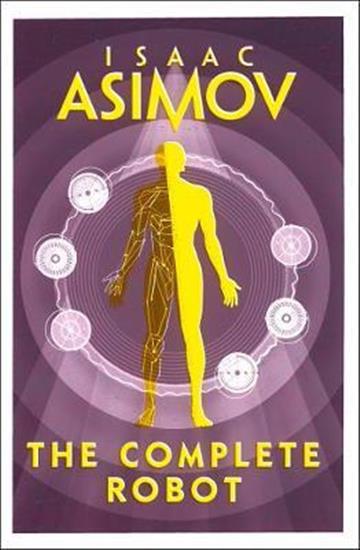 Knjiga Complete Robot autora Isaac Asimov izdana 2018 kao meki uvez dostupna u Knjižari Znanje.