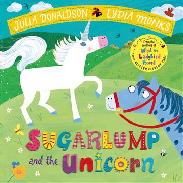 Knjiga Sugarlump and the Unicorn autora Julia Donaldson , Axel Scheffler izdana 2018 kao meki uvez dostupna u Knjižari Znanje.