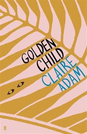 Knjiga Golden Child autora Claire Adam izdana 2019 kao meki uvez dostupna u Knjižari Znanje.