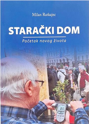 Knjiga Starački dom autora Milan Ratkajec izdana 2023 kao meki uvez dostupna u Knjižari Znanje.