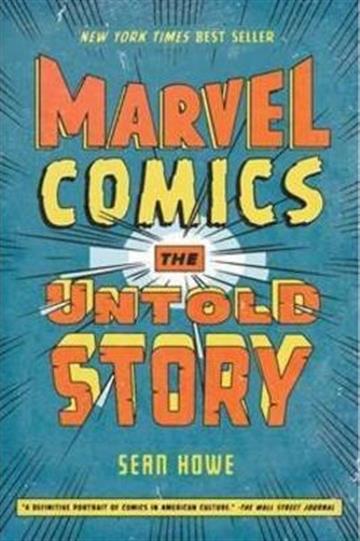 Knjiga Marvel Comics : The Untold Story autora Sean Howe izdana 2013 kao meki uvez dostupna u Knjižari Znanje.