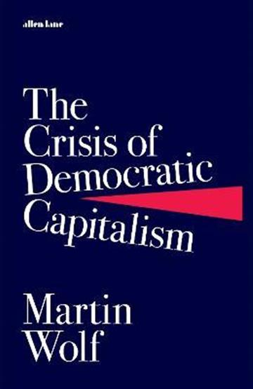 Knjiga Crisis of Democratic Capitalism autora Martin Wolf izdana 2023 kao tvrdi uvez dostupna u Knjižari Znanje.