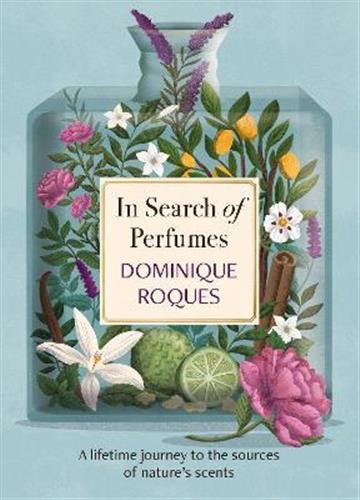 Knjiga In Search of Perfume autora Dominique Roques izdana 2022 kao tvrdi uvez dostupna u Knjižari Znanje.