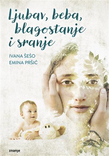 Knjiga Ljubav, beba, blagostanje i sranje autora Ivana Šešo, Emina Pršić izdana 2019 kao tvrdi uvez dostupna u Knjižari Znanje.