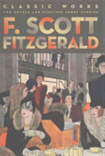 Knjiga Classic Works of F. Scott Fitzgerald autora F. Scott Fitzgerald izdana 2013 kao tvrdi uvez dostupna u Knjižari Znanje.