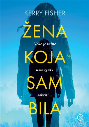 Knjiga Žena koja sam bila autora Kerry Fisher izdana 2026 kao tvrdi uvez dostupna u Knjižari Znanje.