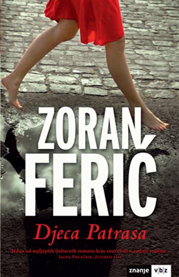 Knjiga Djeca Patrasa autora Zoran Ferić izdana 2014 kao meki uvez dostupna u Knjižari Znanje.