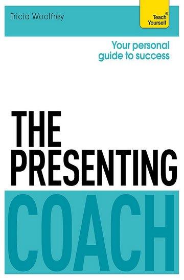 Knjiga The Presenting Coach: Teach Yourself autora Tricia Woolfrey izdana 2014 kao meki uvez dostupna u Knjižari Znanje.