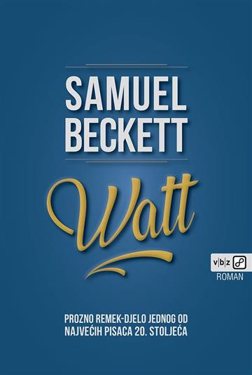 Knjiga Watt autora Samuel Backett izdana 2019 kao meki uvez dostupna u Knjižari Znanje.