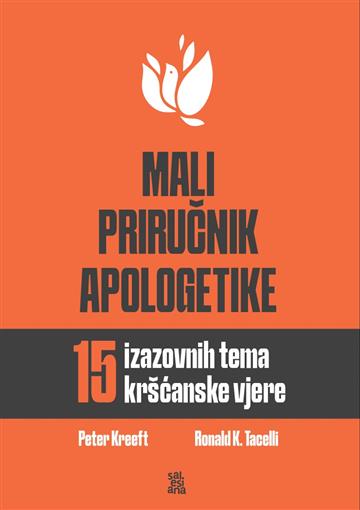 Knjiga Mali priručnik apologetike autora Peter Kreeft izdana 2025 kao meki uvez dostupna u Knjižari Znanje.