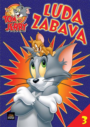 Knjiga Tom i Jerry  -  Luda zabava 3 autora Grupa autora izdana  kao meki uvez dostupna u Knjižari Znanje.