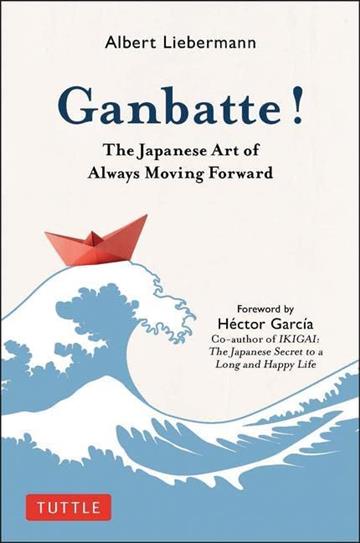 Knjiga Ganbatte! autora Albert Liebermann izdana 2021 kao tvrdi  uvez dostupna u Knjižari Znanje.