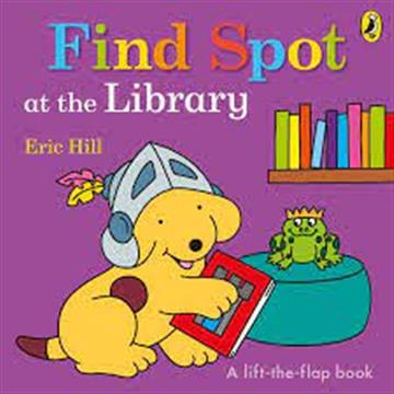 Knjiga Find Spot at the Library autora Eric Hill izdana 2019 kao tvrdi uvez dostupna u Knjižari Znanje.