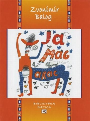 Knjiga Ja magarac autora Zvonimir Balog izdana 2016 kao tvrdi uvez dostupna u Knjižari Znanje.