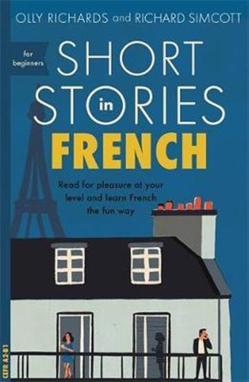 Knjiga Short Stories in French for Beginners autora Olly Richards, Richa izdana 2018 kao meki uvez dostupna u Knjižari Znanje.