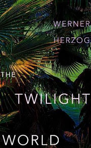 Knjiga Twilight World autora Werner Herzog izdana 2022 kao tvrdi uvez dostupna u Knjižari Znanje.