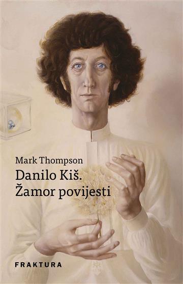 Knjiga Danilo Kiš. Žamor povijesti autora Mark Thompson izdana 2021 kao tvrdi uvez dostupna u Knjižari Znanje.