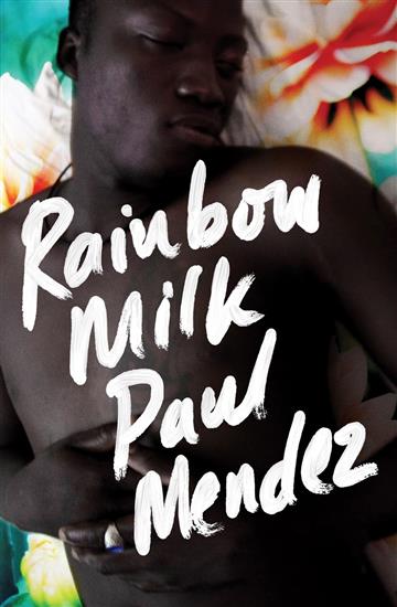 Knjiga Rainbow Milk autora Paul Mendez izdana 2020 kao tvrdi uvez dostupna u Knjižari Znanje.