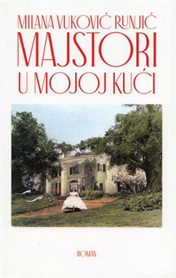 Knjiga Majstori u mojoj kući autora Milana Vuković Runjić izdana 2018 kao tvrdi uvez dostupna u Knjižari Znanje.