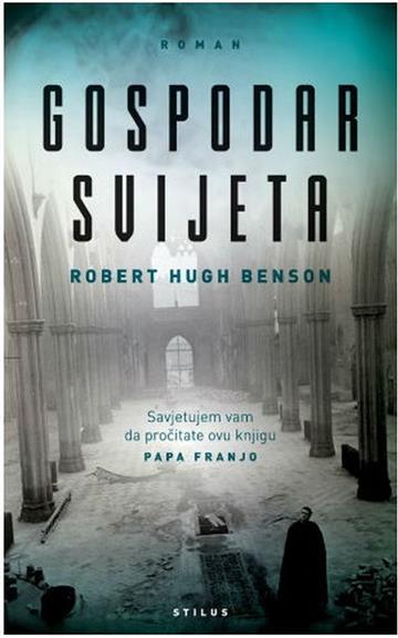 Knjiga Gospodar svijeta autora Robert Hugh Benson izdana 2017 kao meki uvez dostupna u Knjižari Znanje.