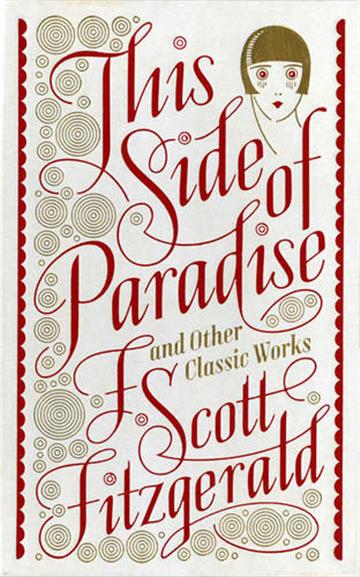 Knjiga This Side of Paradise & Other Classic autora F. Scott Fitzgerald izdana 2015 kao tvrdi uvez dostupna u Knjižari Znanje.