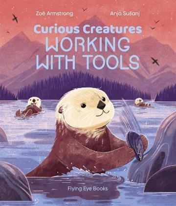 Knjiga Curious Creatures Working With Tools autora Zoe Armstron izdana 2022 kao tvrdi uvez dostupna u Knjižari Znanje.