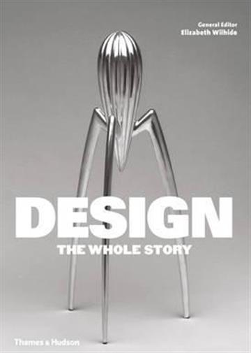 Knjiga Design: The Whole Story autora Thames & Hudson Ltd izdana 2016 kao meki uvez dostupna u Knjižari Znanje.