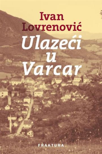 Knjiga Ulazeći u Varcar autora Ivan Lovrenović izdana 2016 kao tvrdi uvez dostupna u Knjižari Znanje.