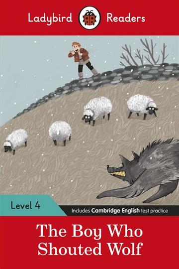 Knjiga The Boy Who Shouted Wolf - Ladybird Readers Level 4 autora  izdana 2021 kao meki uvez dostupna u Knjižari Znanje.