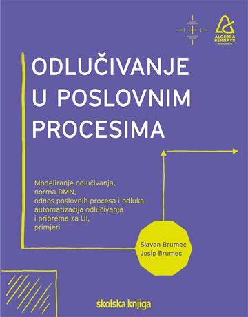 Knjiga Odlučivanje u poslovnim procesima autora doc. dr. sc. Slaven Brumecprof. dr. sc. Josip Brumec izdana 2025 kao  dostupna u Knjižari Znanje.