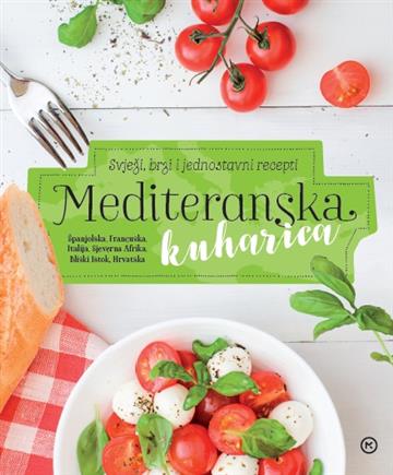 Knjiga Mediteranska kuharica autora Grupa autora izdana 2018 kao tvrdi uvez dostupna u Knjižari Znanje.