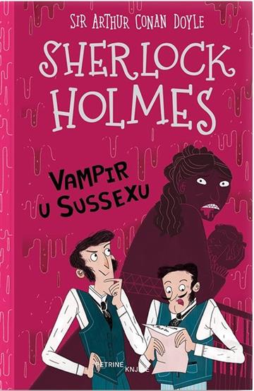 Knjiga Sherlock Holmes: Vampir u Sussexu autora sir Arthur Conan Doyle izdana 2024 kao meki uvez dostupna u Knjižari Znanje.