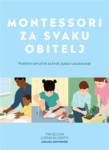 Knjiga Montessori za svaku obitelj autora Tim Seldin, Lorna McGrath izdana 2024 kao meki dostupna u Knjižari Znanje.
