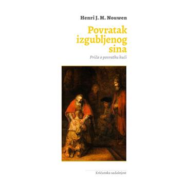 Knjiga Povratak izgubljenog sina autora Henri J. M. Nouwen izdana 2025 kao meki uvez dostupna u Knjižari Znanje.
