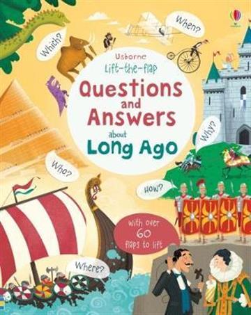 Knjiga Lift-the-flap Questions and Answers about Long Ago autora Usborne izdana 2018 kao tvrdi uvez dostupna u Knjižari Znanje.