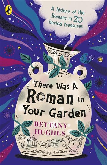 Knjiga There Was a Roman in Your Garden autora Bettany Hughes izdana 2025 kao meki uvez dostupna u Knjižari Znanje.