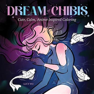 Knjiga Dream of Chibis: Cute, Calm Anime-Inspired Coloring Book autora Lucy Wu izdana 2024 kao meki dostupna u Knjižari Znanje.