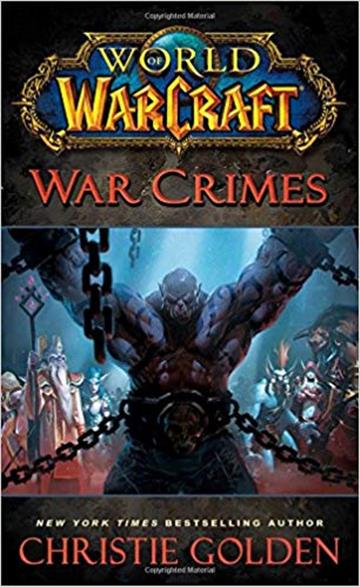 Knjiga World Of Warcraft: War Crimes autora Christie Golden izdana 2015 kao meki uvez dostupna u Knjižari Znanje.
