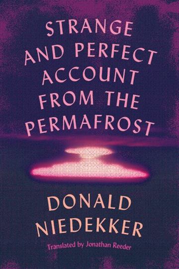 Knjiga Strange and Perfect Account from the Permafrost autora Donald Niedekker izdana 2025 kao meki uvez dostupna u Knjižari Znanje.