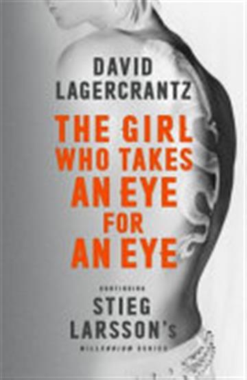 Knjiga The Girl Who Takes an Eye for an Eye autora David Lagercrantz izdana 2018 kao meki uvez dostupna u Knjižari Znanje.