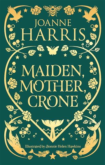 Knjiga Maiden, Mother, Crone: A Collection autora Joanne Harris izdana 2023 kao tvrdi uvez dostupna u Knjižari Znanje.